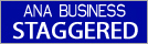 ANA BUSINESS STAGGERED